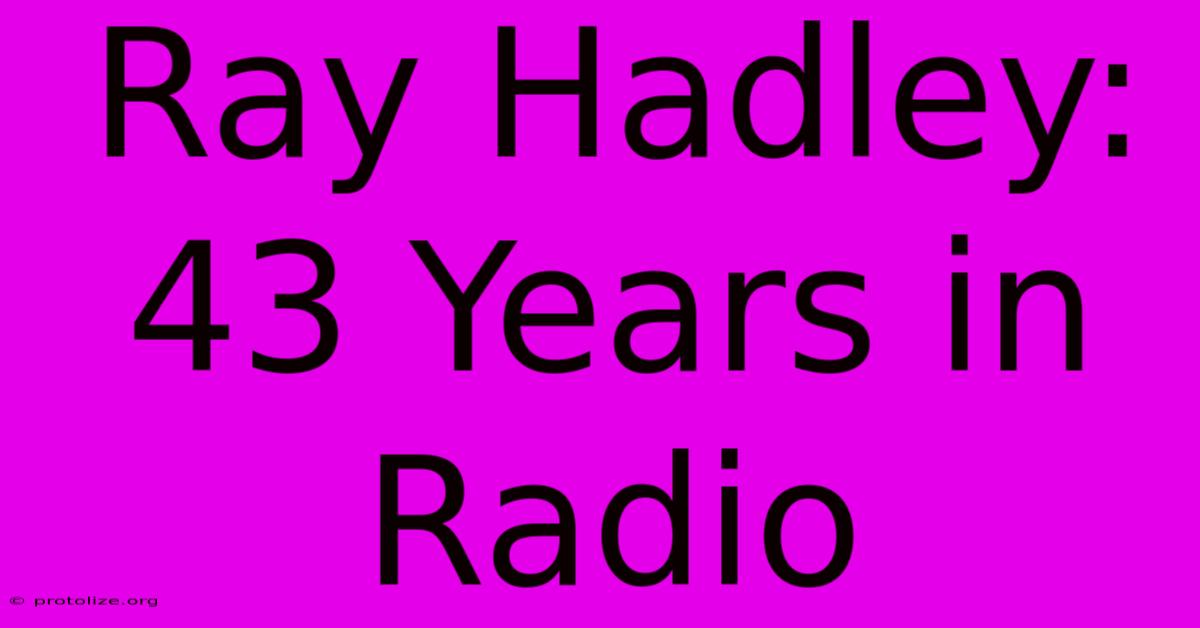 Ray Hadley: 43 Years In Radio Ray Hadley: 43 Years In Radio