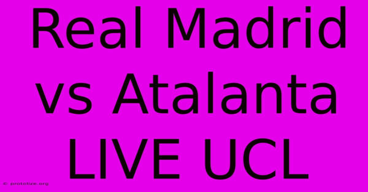 Real Madrid Vs Atalanta LIVE UCL Real Madrid Vs Atalanta LIVE UCL