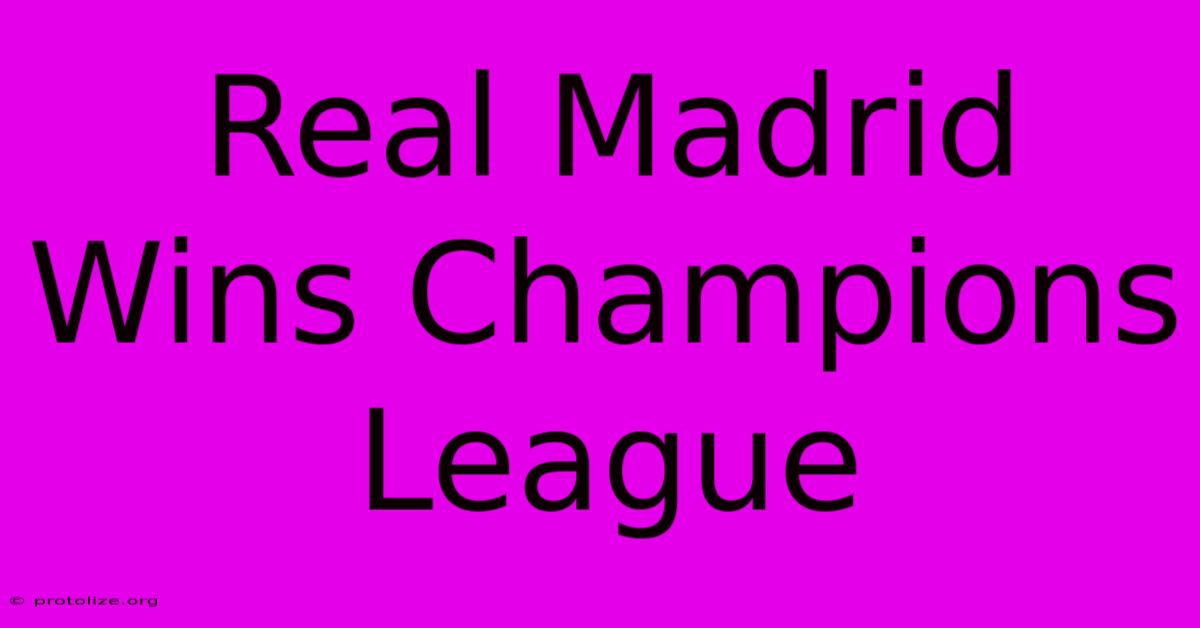 Real Madrid Wins Champions League Real Madrid Wins Champions League