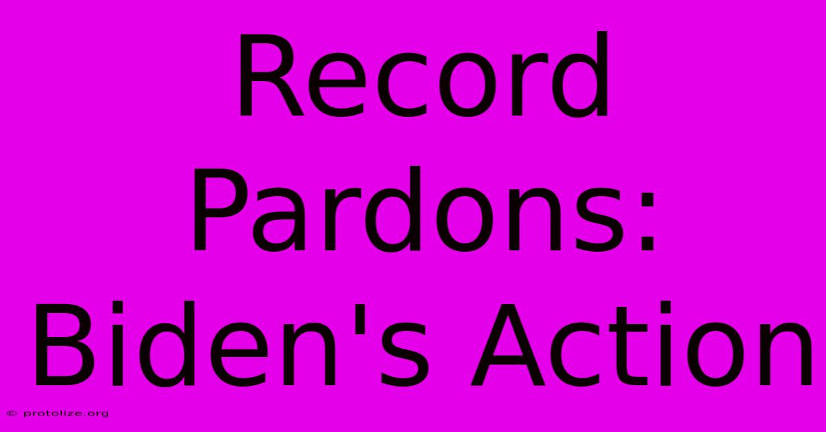 Record Pardons: Biden's Action