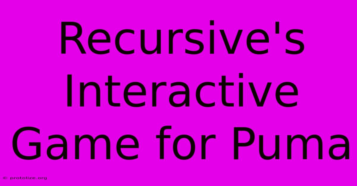 Recursive's Interactive Game For Puma Recursive's Interactive Game For Puma