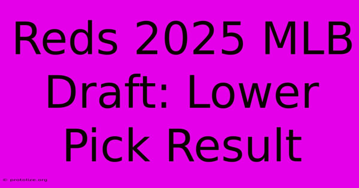 Reds 2025 MLB Draft: Lower Pick Result Reds 2025 MLB Draft: Lower Pick Result