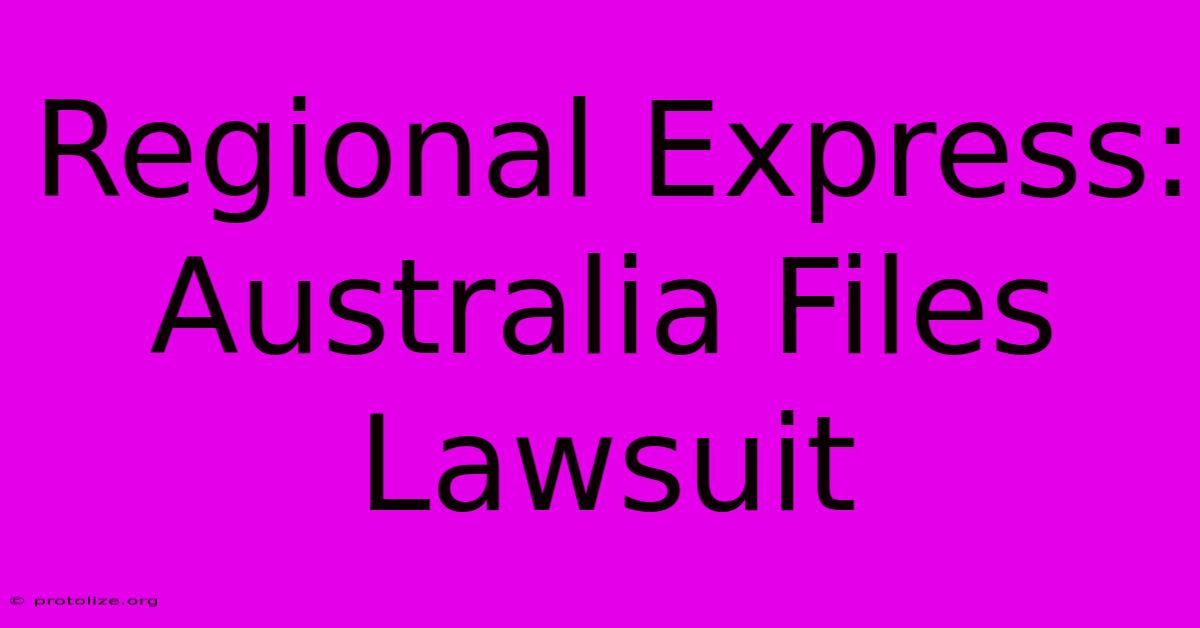 Regional Express: Australia Files Lawsuit Regional Express: Australia Files Lawsuit