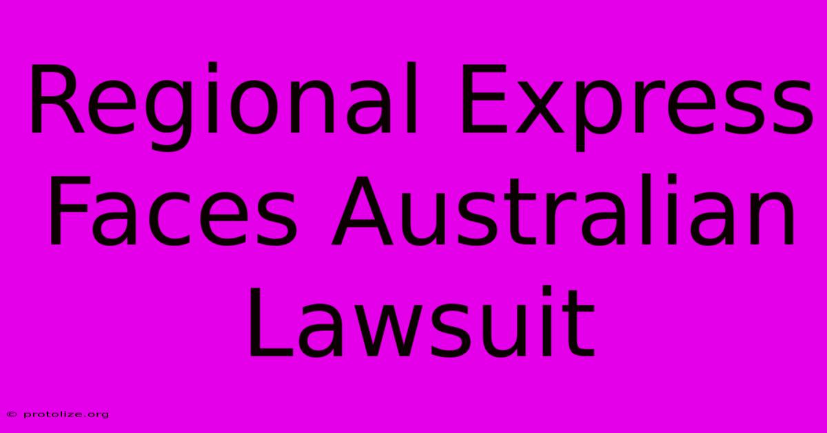 Regional Express Faces Australian Lawsuit Regional Express Faces Australian Lawsuit