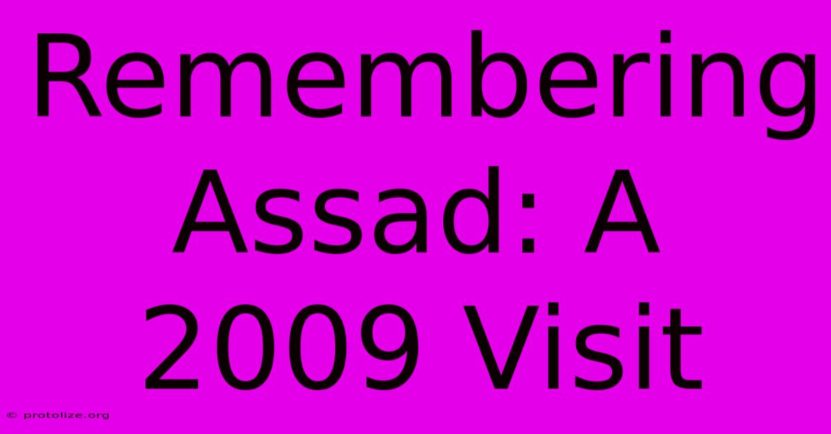 Remembering Assad: A 2009 Visit