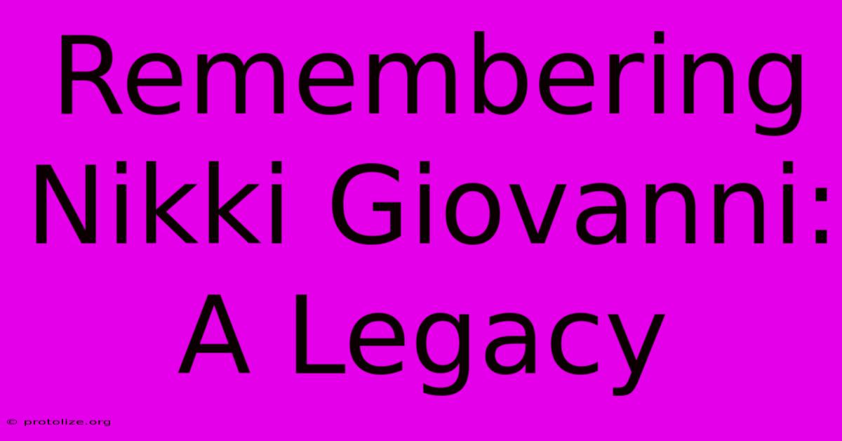 Remembering Nikki Giovanni: A Legacy Remembering Nikki Giovanni: A Legacy