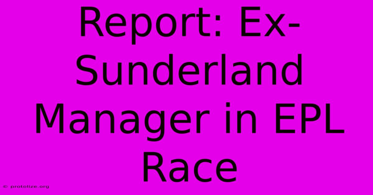 Report: Ex-Sunderland Manager In EPL Race