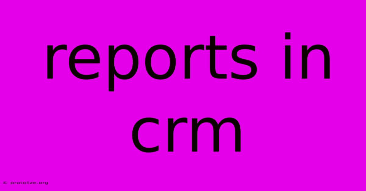 Reports In Crm Reports In Crm