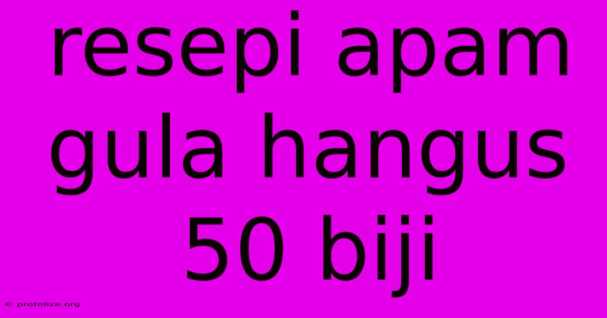 Resepi Apam Gula Hangus 50 Biji