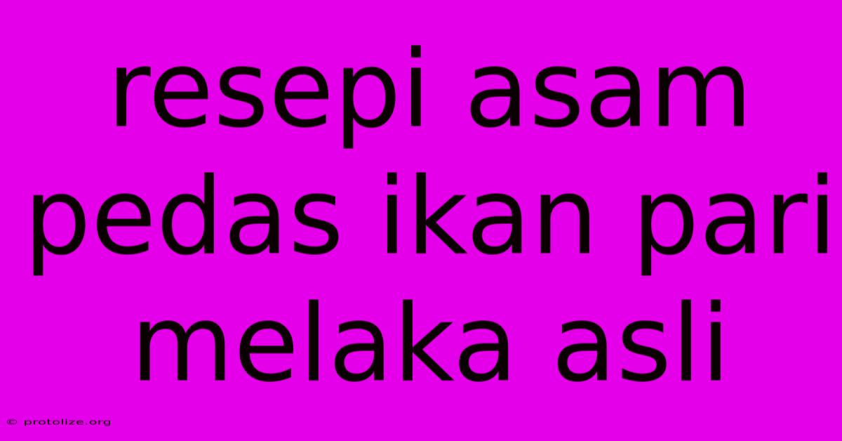 Resepi Asam Pedas Ikan Pari Melaka Asli