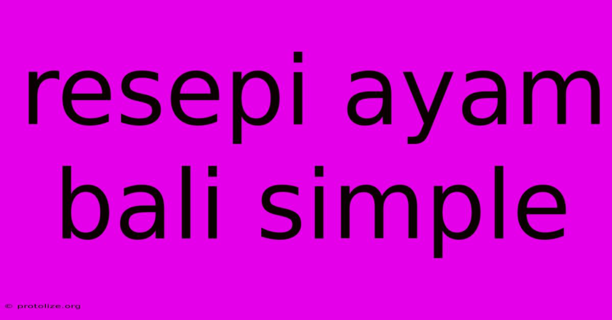 Resepi Ayam Bali Simple