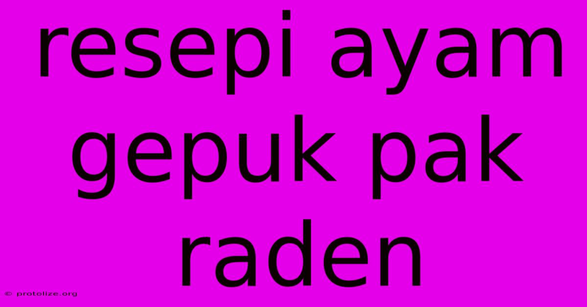 Resepi Ayam Gepuk Pak Raden