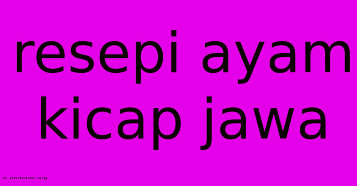 Resepi Ayam Kicap Jawa