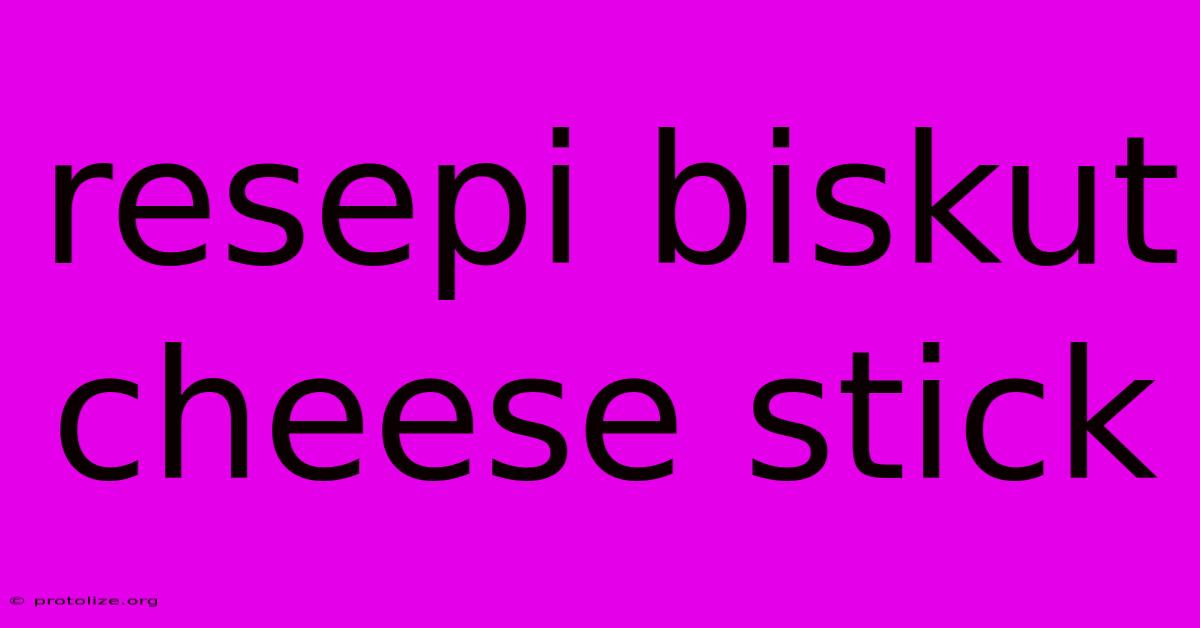 Resepi Biskut Cheese Stick