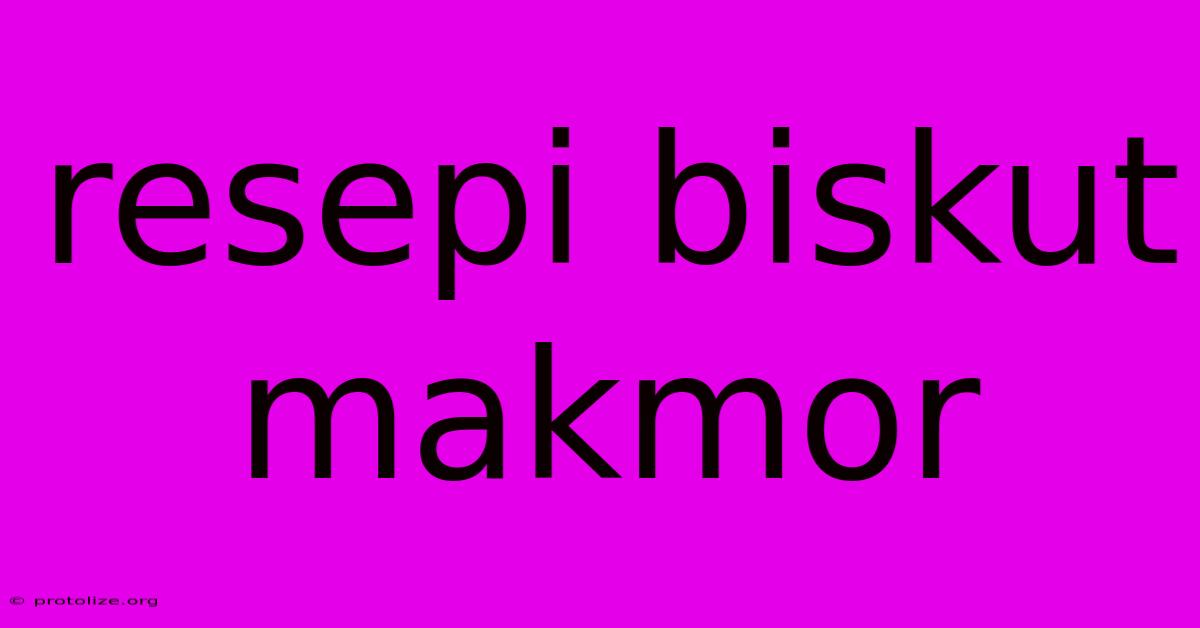 Resepi Biskut Makmor