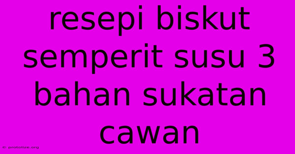 Resepi Biskut Semperit Susu 3 Bahan Sukatan Cawan