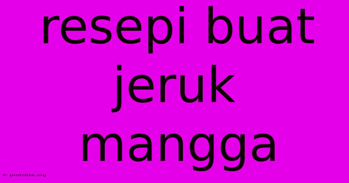 Resepi Buat Jeruk Mangga