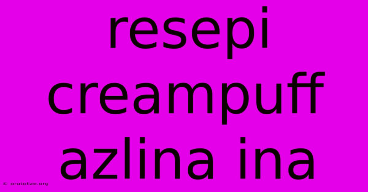 Resepi Creampuff Azlina Ina