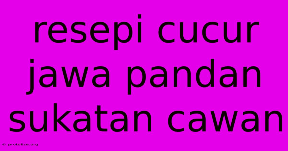 Resepi Cucur Jawa Pandan Sukatan Cawan