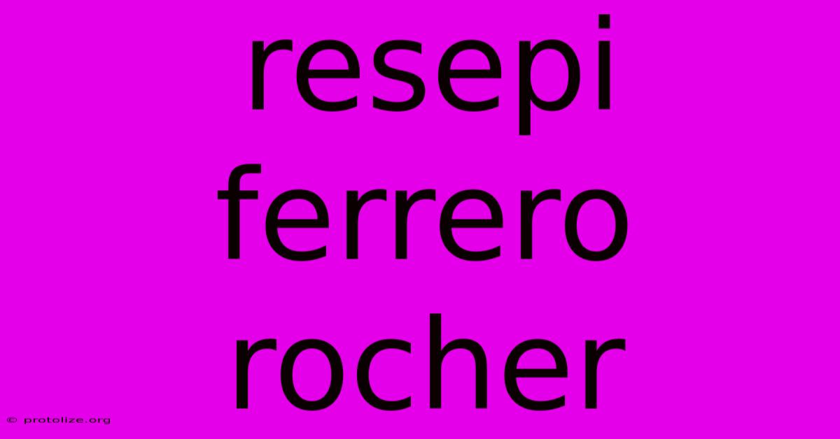 Resepi Ferrero Rocher