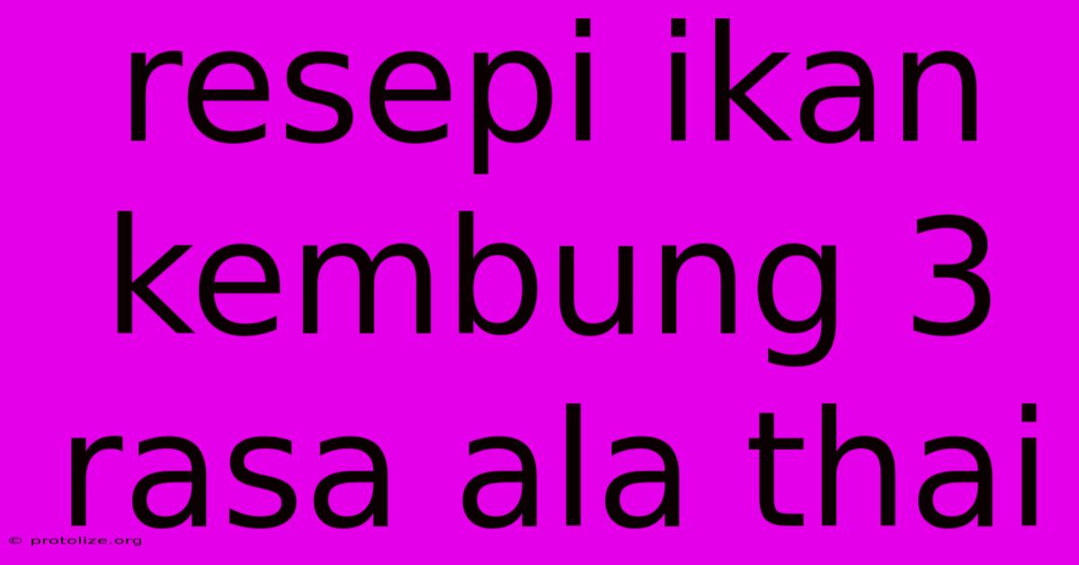 Resepi Ikan Kembung 3 Rasa Ala Thai