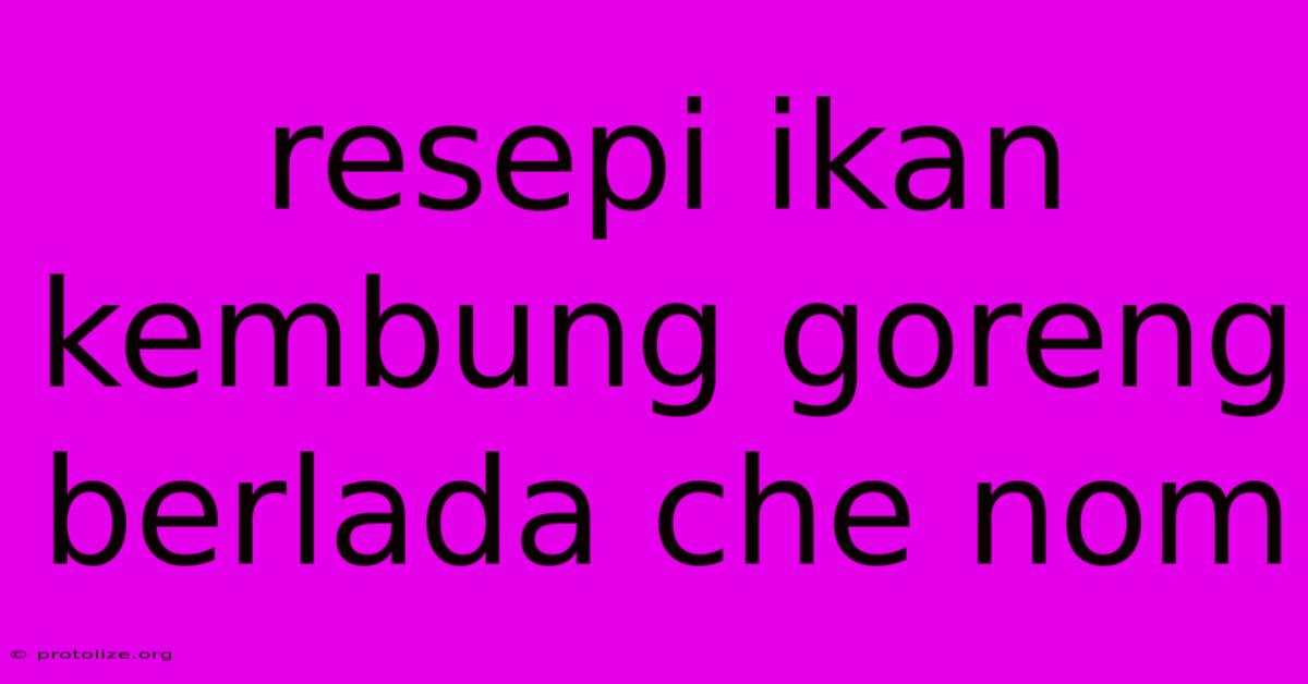 Resepi Ikan Kembung Goreng Berlada Che Nom