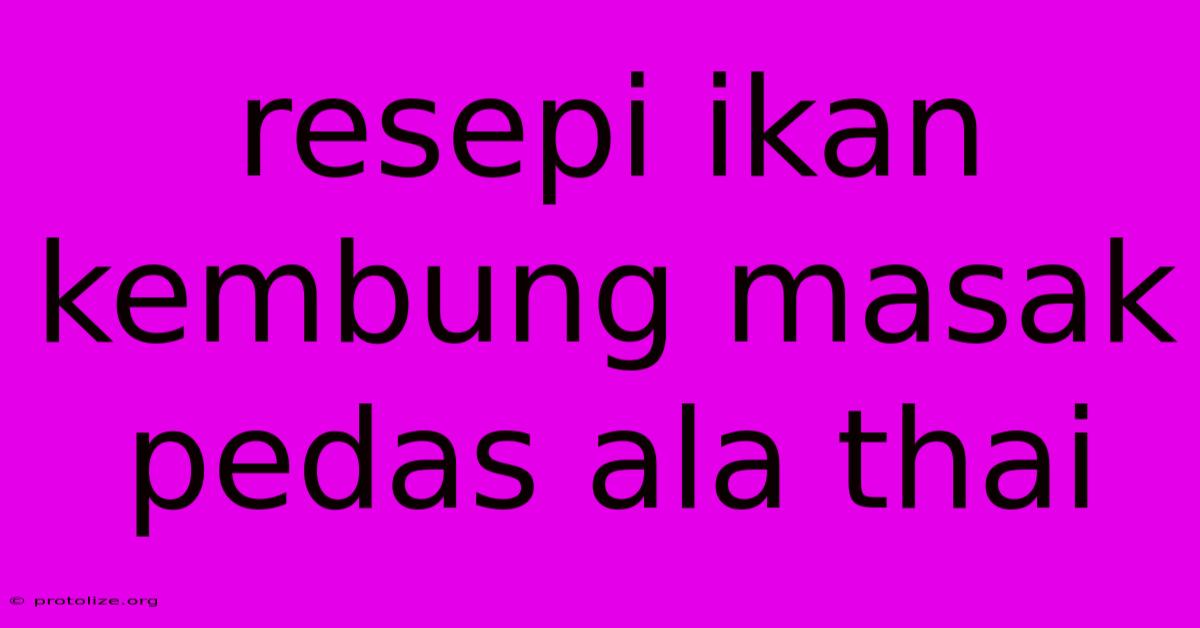 Resepi Ikan Kembung Masak Pedas Ala Thai