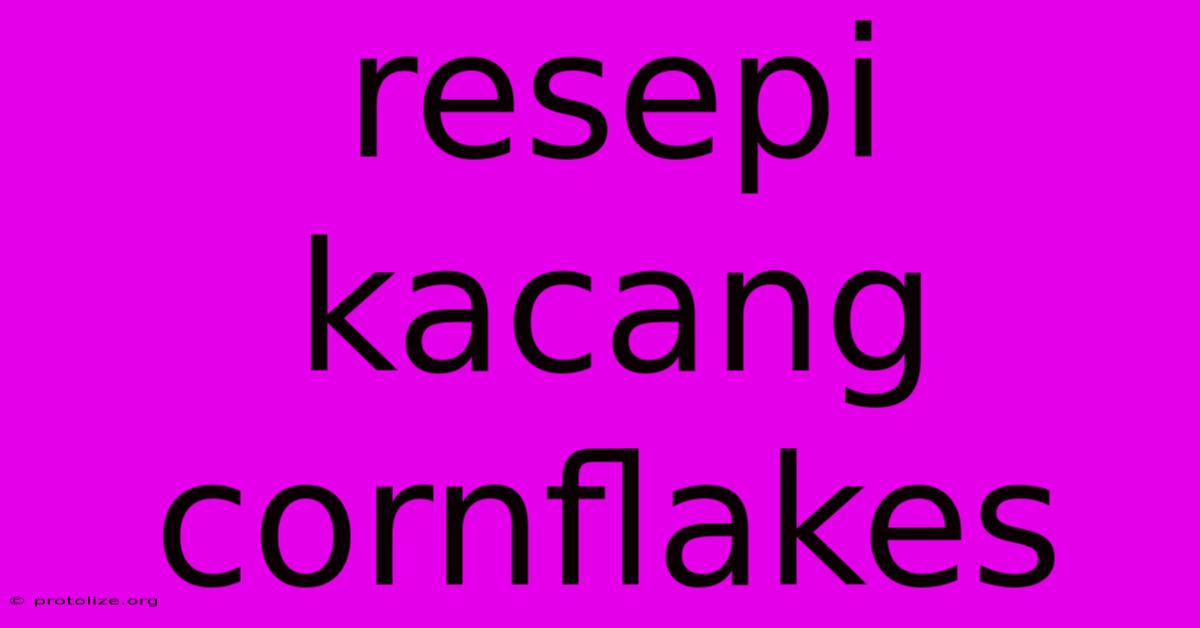 Resepi Kacang Cornflakes