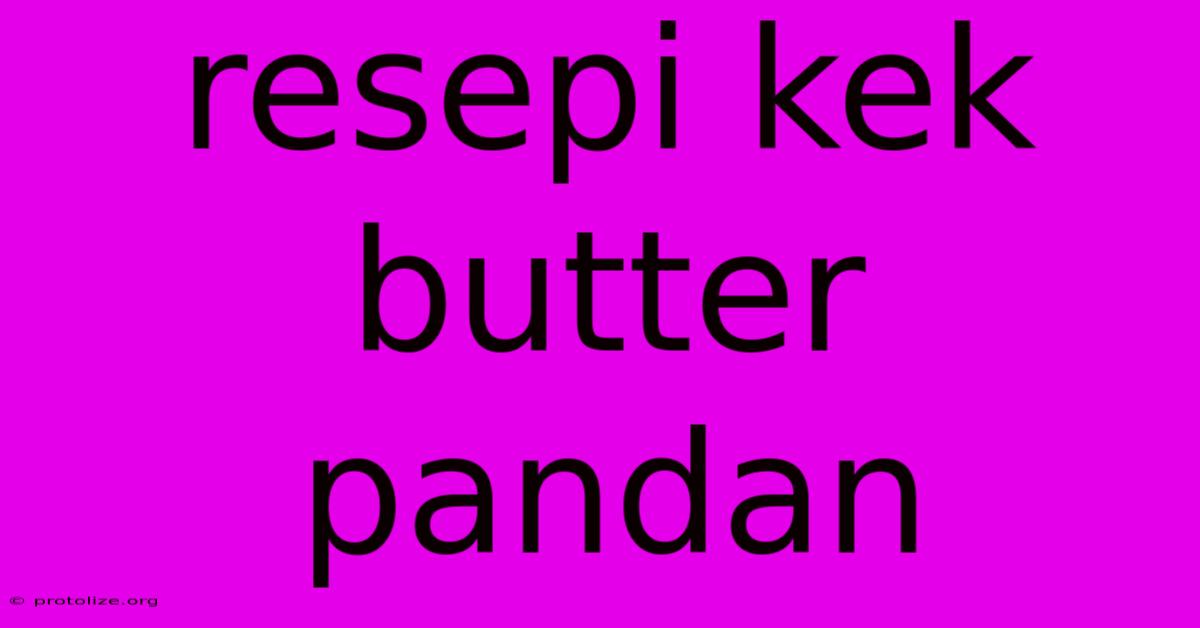 Resepi Kek Butter Pandan