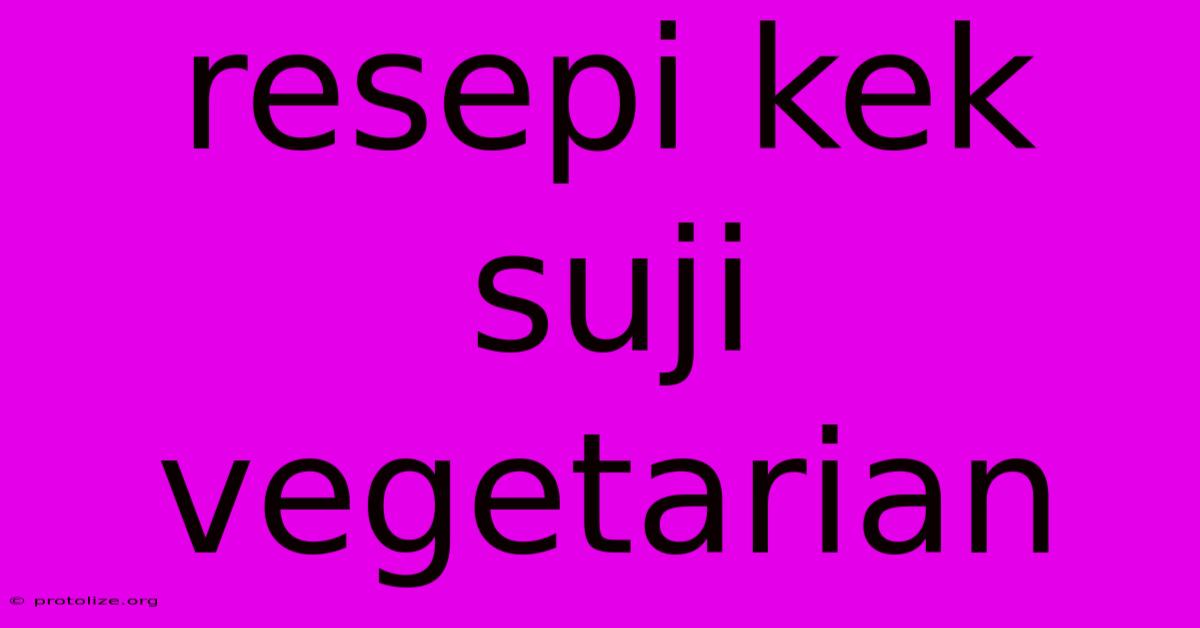 Resepi Kek Suji Vegetarian