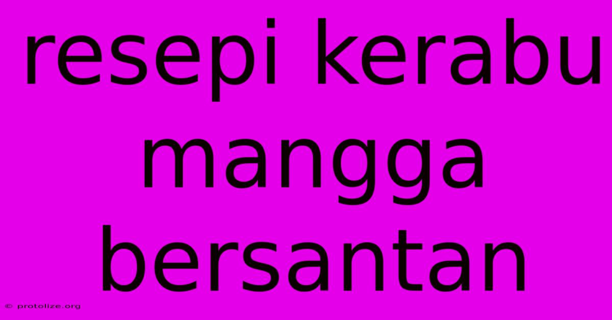 Resepi Kerabu Mangga Bersantan