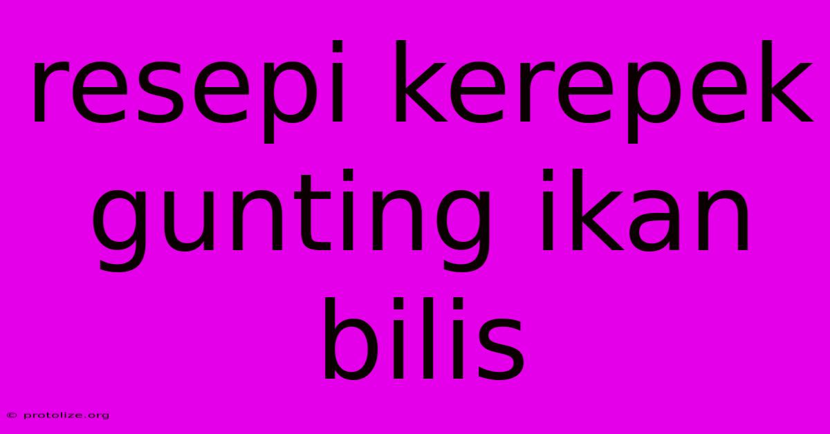 Resepi Kerepek Gunting Ikan Bilis