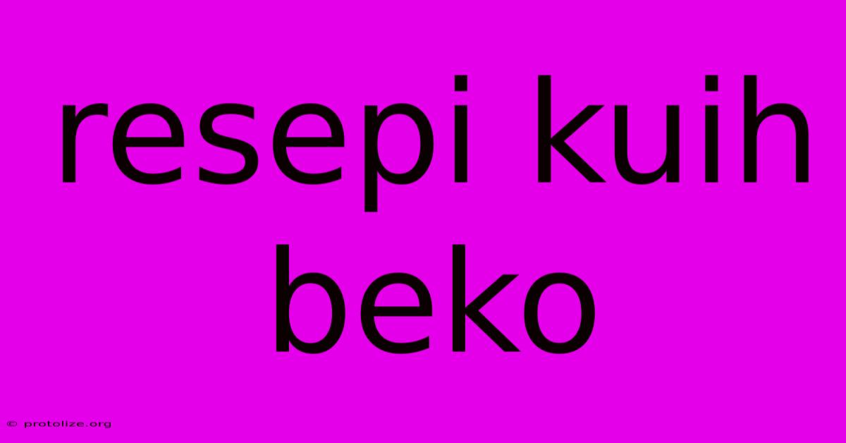 Resepi Kuih Beko