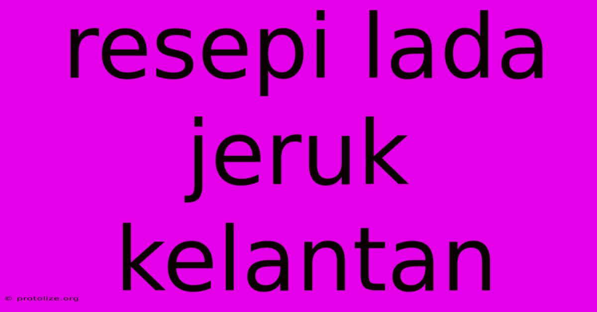 Resepi Lada Jeruk Kelantan