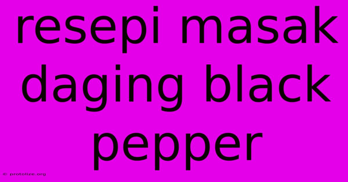 Resepi Masak Daging Black Pepper