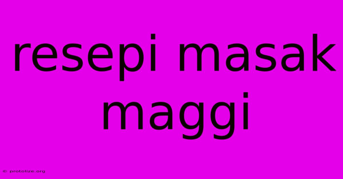 Resepi Masak Maggi