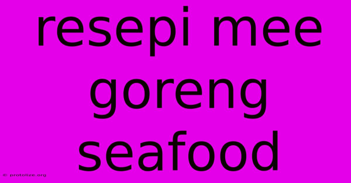 Resepi Mee Goreng Seafood