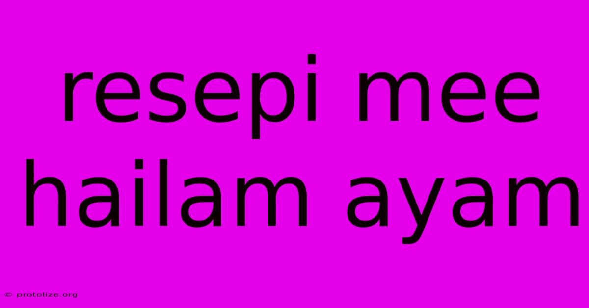 Resepi Mee Hailam Ayam