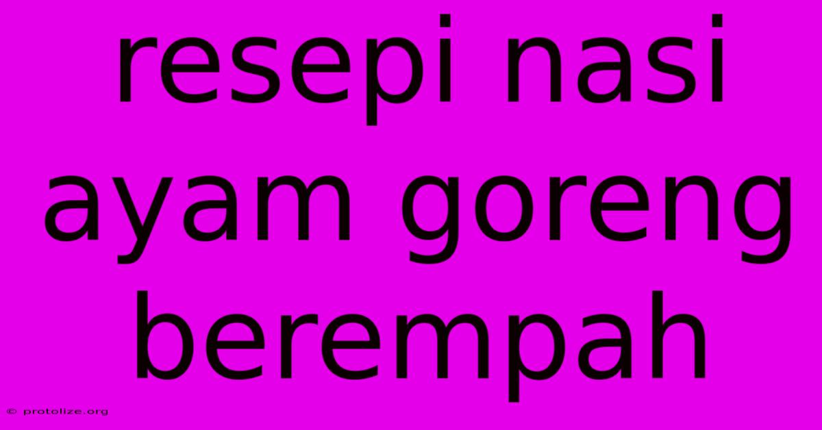 Resepi Nasi Ayam Goreng Berempah