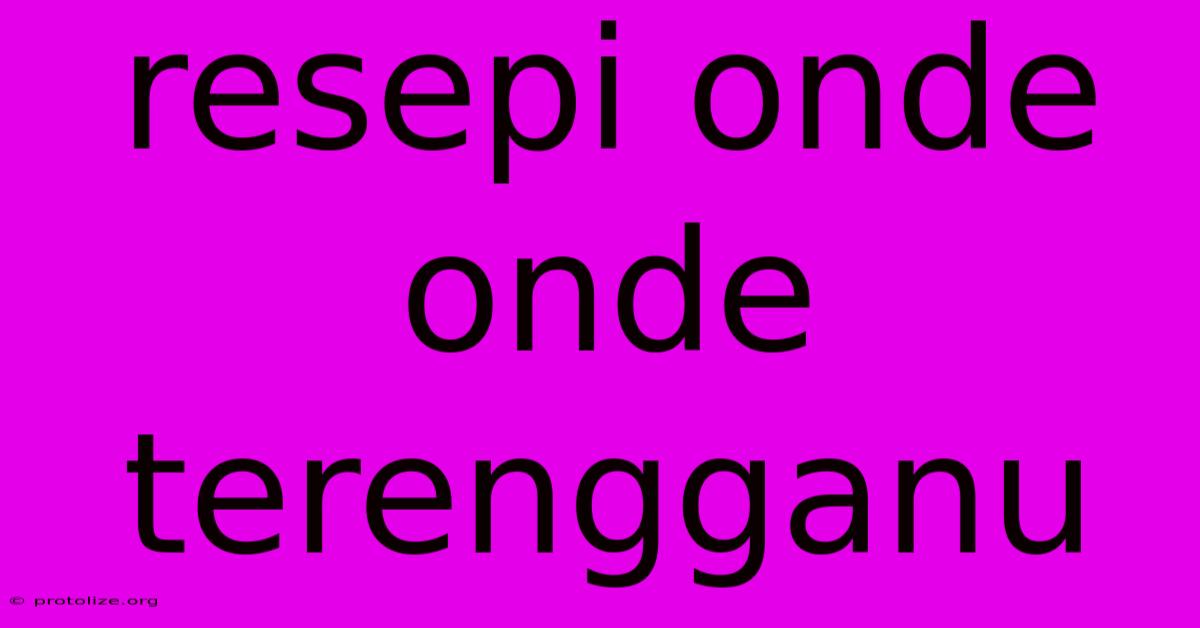 Resepi Onde Onde Terengganu