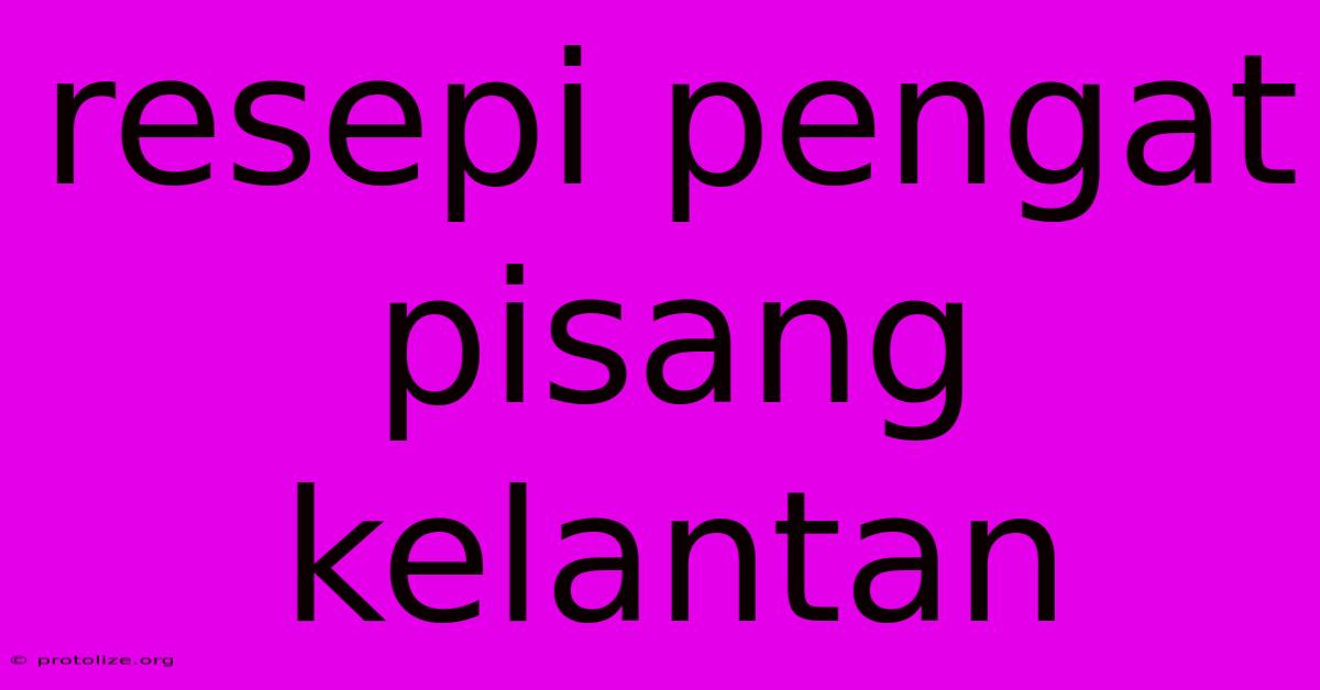 Resepi Pengat Pisang Kelantan