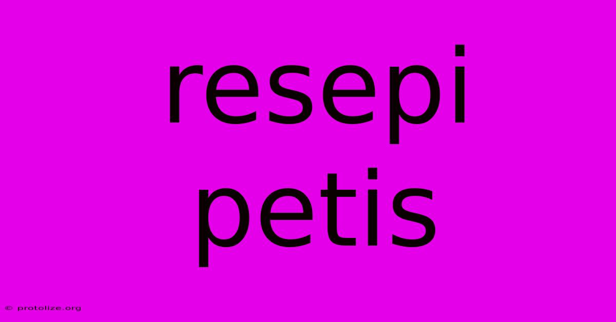 Resepi Petis