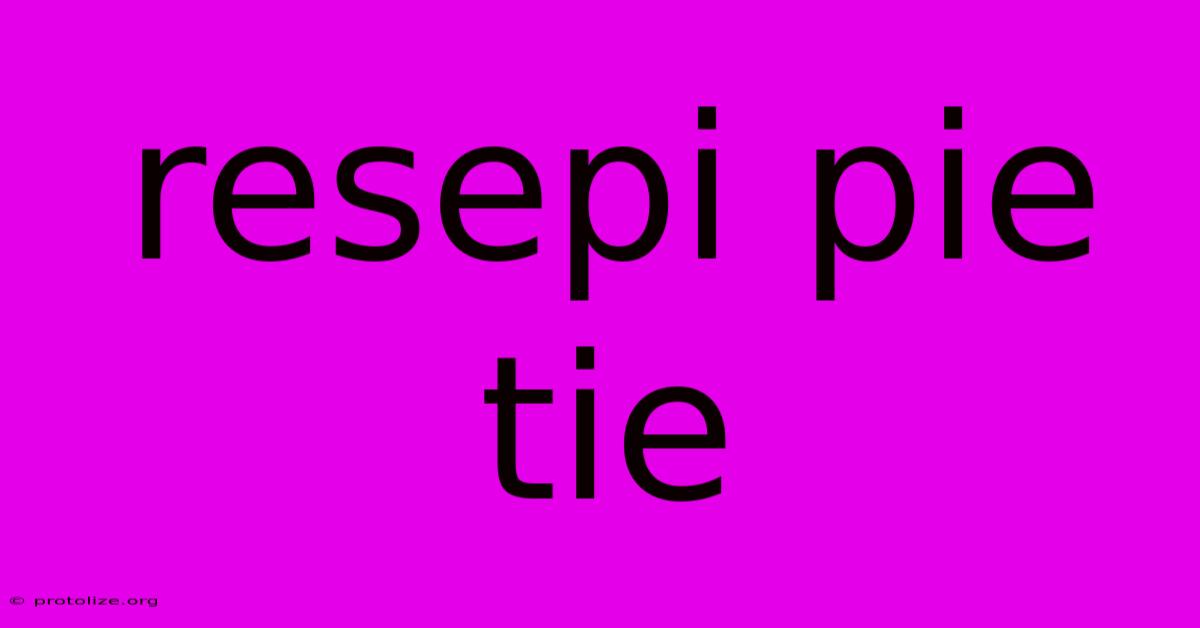 Resepi Pie Tie