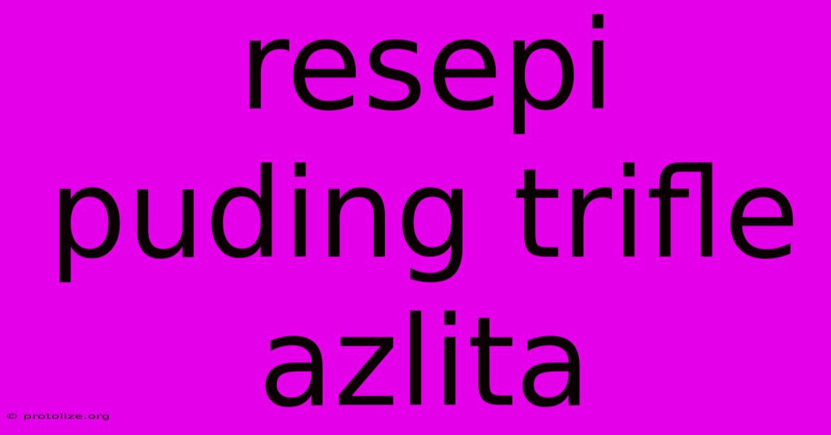 Resepi Puding Trifle Azlita