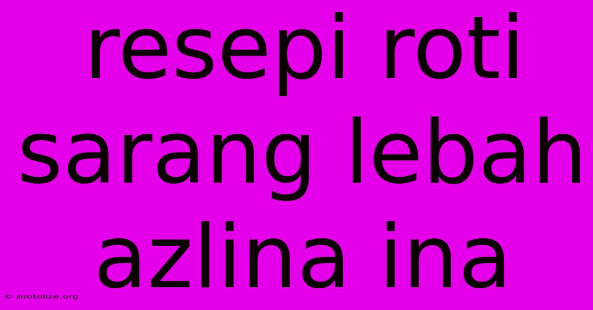 Resepi Roti Sarang Lebah Azlina Ina