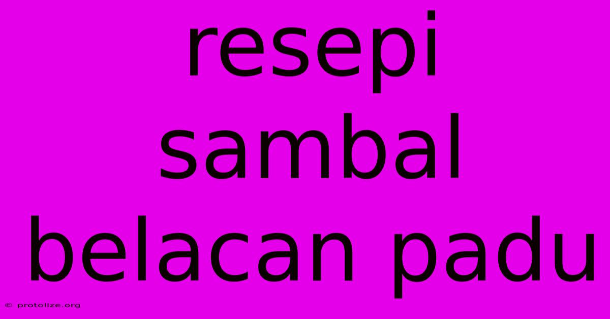 Resepi Sambal Belacan Padu