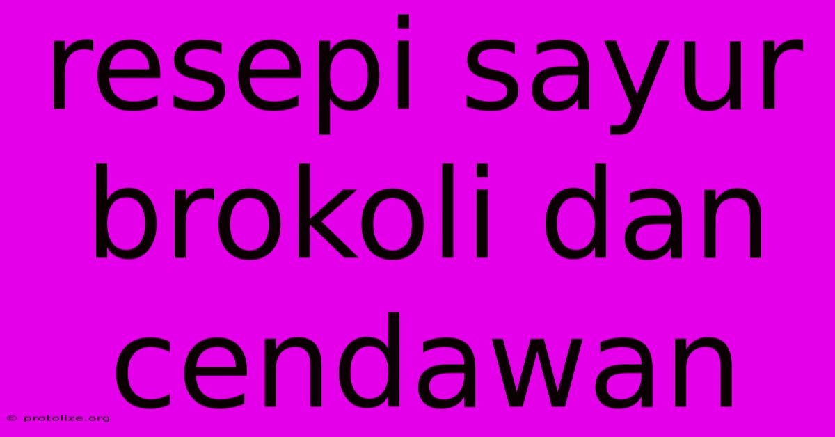 Resepi Sayur Brokoli Dan Cendawan