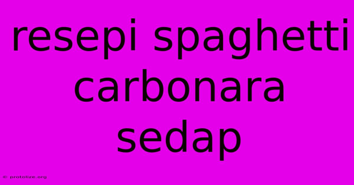 Resepi Spaghetti Carbonara Sedap