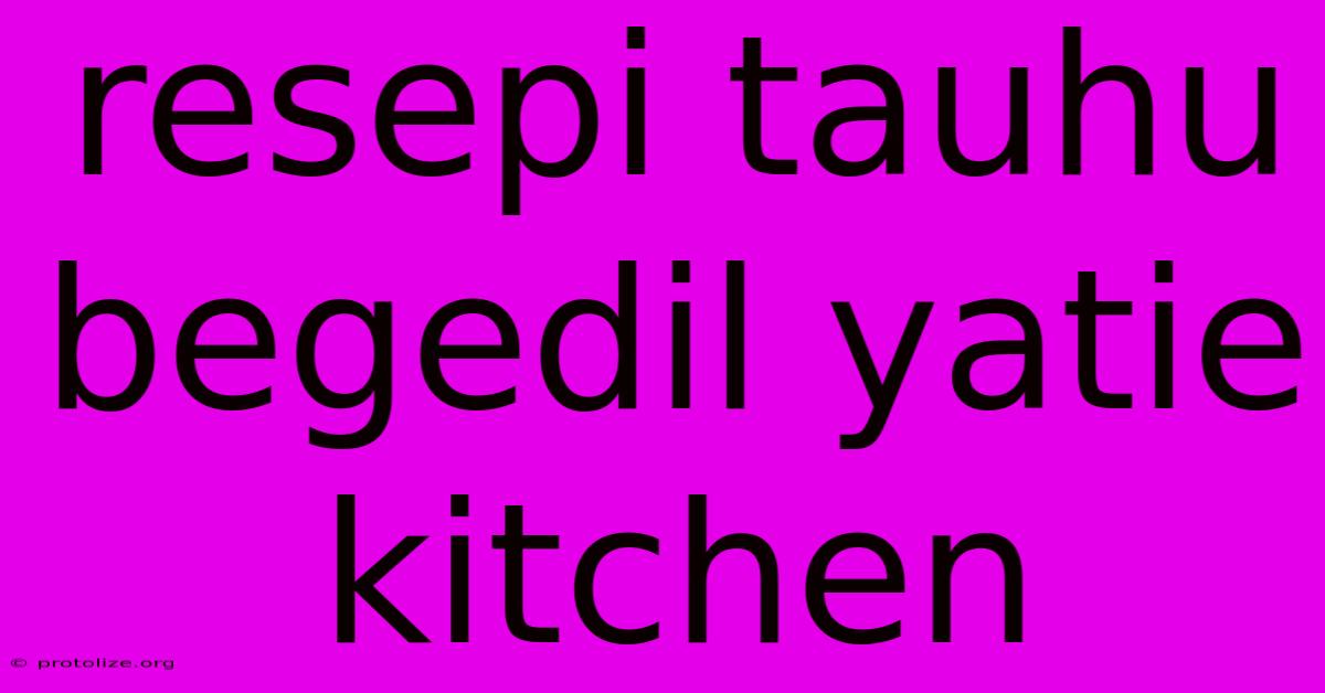 Resepi Tauhu Begedil Yatie Kitchen