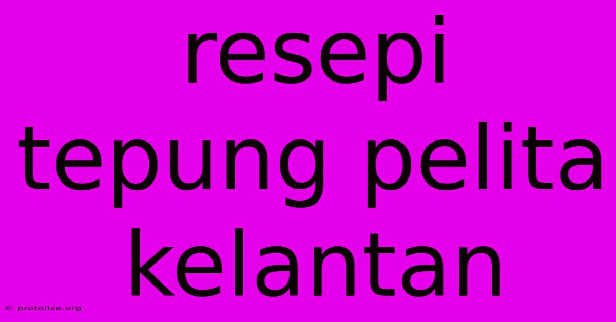 Resepi Tepung Pelita Kelantan